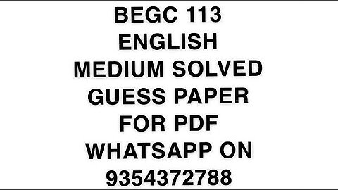 BEGC 113 ENGLISH MEDIUM SOLVED GUESS PAPER FOR PDF WHATSAPP ON 9354372788