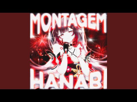Montagem Hanabi (Over Slowed)