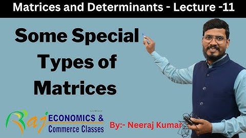 Some Special Types of Matrices | Mathematical Economics | Mathematics |