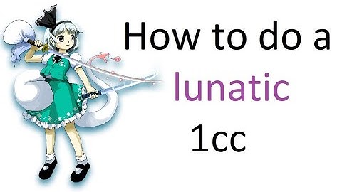 How to do a lunatic 1cc in Touhou main games (or any 1cc, actually)