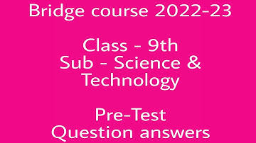 #class 9th science and technology bridge course pretest answers, #class 9th science bridge course,