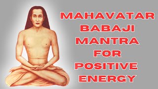 Mahavatar Babaji Mantra | Powerful Mantra for Meditation | Mantras For Positivity