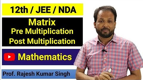 Class 12th Maths | Pre & Post- Multiplication | Matrix and Determinant | By Prof. R K Singh
