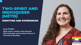 Two-Spirit and Indigiqueer (Métis) Identities