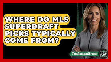 Where Do MLS SuperDraft Picks Typically Come From? - The Soccer Xpert