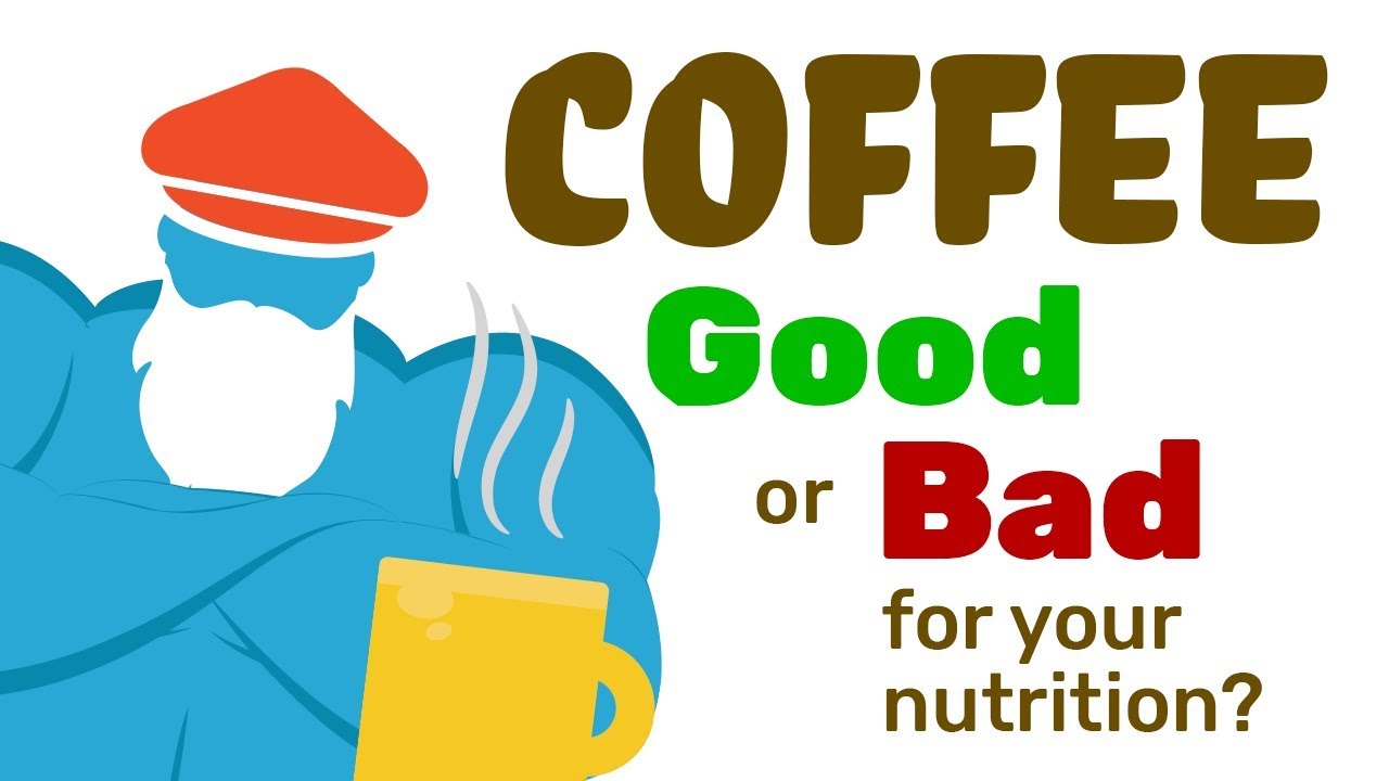 Is Coffee Good or Bad For Our Nutrition? YouTube