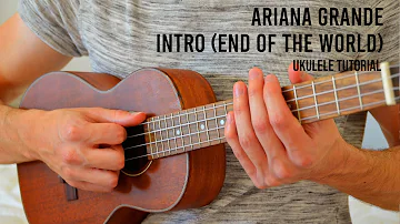 Ariana Grande - intro (end of the world) EASY Ukulele Tutorial With Chords / Lyrics
