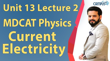 MDCAT Physics -  Unit 13, Current Electricity Lecture Series - MDCAT Physics