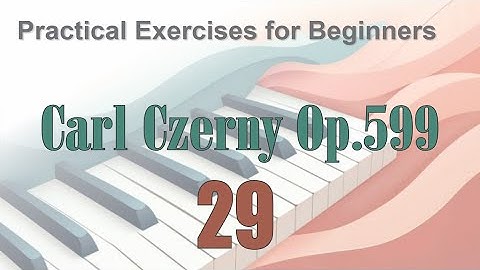 CZERNY - Practical Exercises for Beginners, Op.599 - No.29