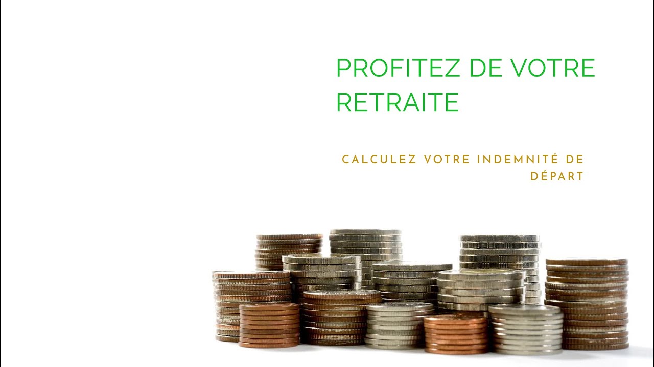 CALCULER L'INDEMNITE DE DEPART A LA RETRAITE