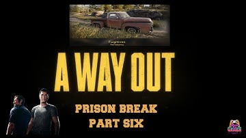 A WAY OUT Game Play - Part 6 No Commentary #wayout #prisonbreak #prisonbreakgame #easports