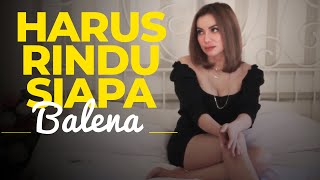 Harus Rindu Siapa cover by Balena (N-Kustik)