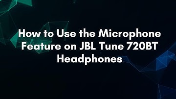 How to Use the Microphone Feature on JBL Tune 720BT Headphones