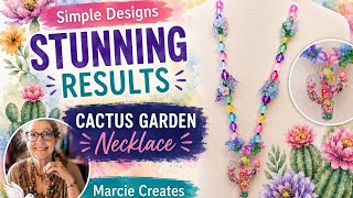 Simple Designs Stunning Results- Cactus Garden Necklace
