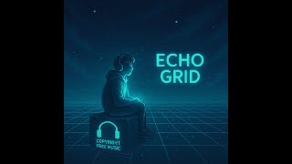 Echo Grid | Chill Bouncy Lo-Fi with Digital Vibes | Copyright Free Music for Creators