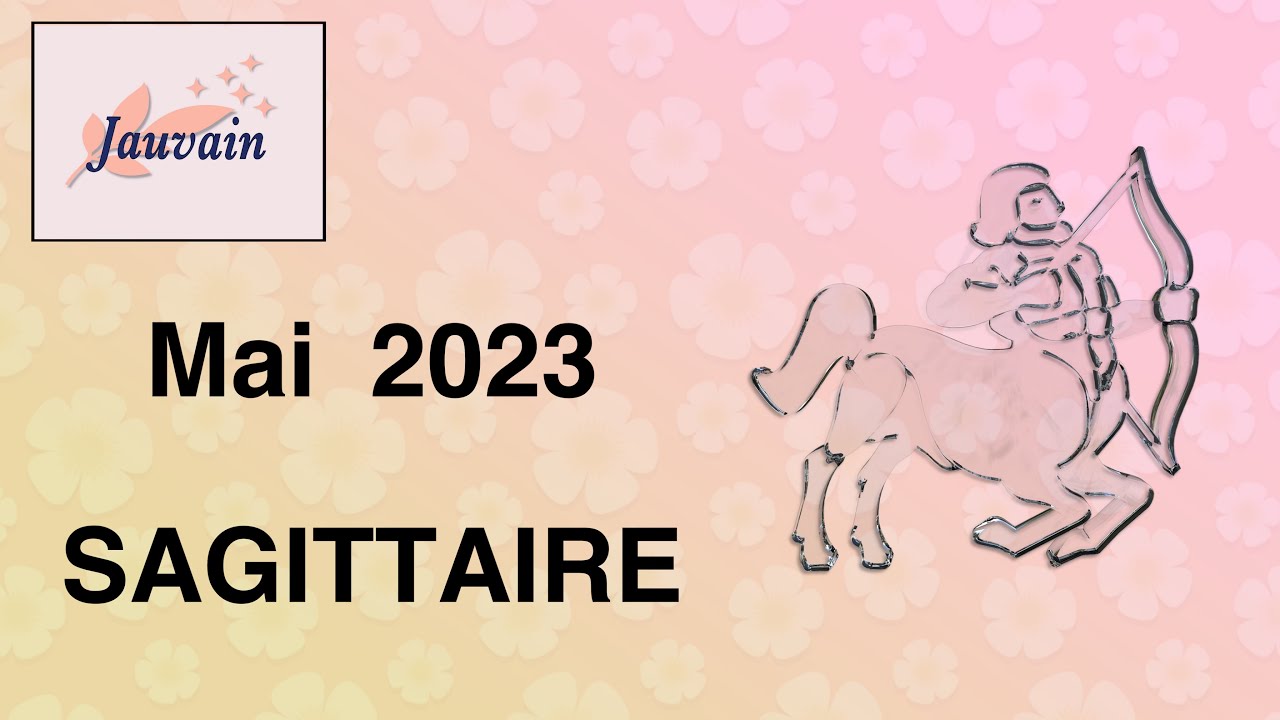 Horoscope Mai 2023 Sagittaire