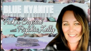 Psychic Kelly Message from Kyanite