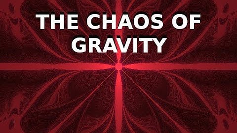 The Chaotic Fractals of Gravity