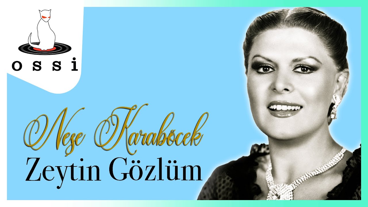 Neşe Karaböcek - Zeytin Gözlüm
