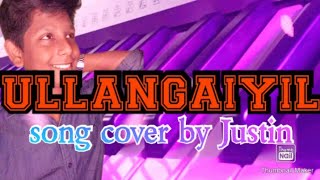 ullangaiyil | song cover | by J Justin | JE MUSIC
