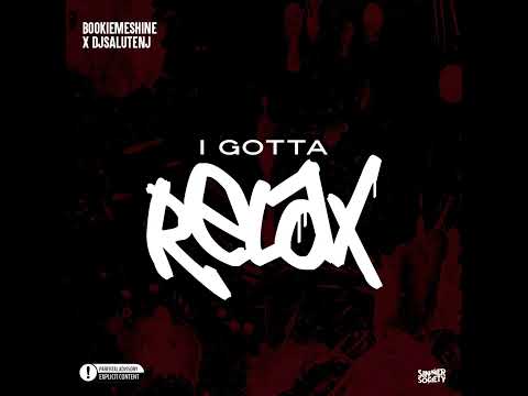DjSaluteNJ I GOTTA RELAX Feat BOOKIEMESHINE Official Audio 
