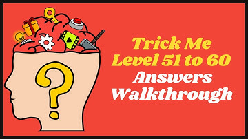 Trick Me Level 51 to 60 Answers Walkthrough | Trick Me