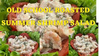 A Perfect Refreshing Dish For The Summertime/OLD SCHOOL ROASTED SHRIMP SALAD 