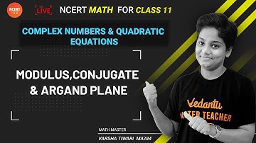 Complex Numbers & Quadratic Equations-2 | Modulus, Conjugate & Argand Plane | NCERT Math Class 11