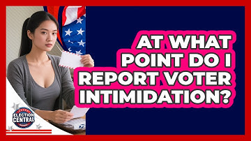 At What Point Do I Report Voter Intimidation?