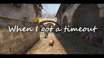 CS:GO When I got a timeout