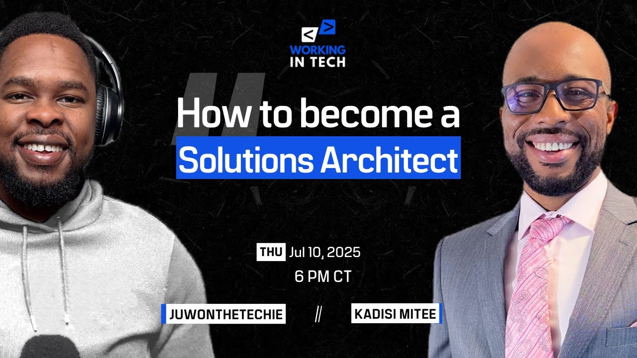 Working in Tech Ep 75 - How to Become A Solutions Architect with Kadisi Mitee