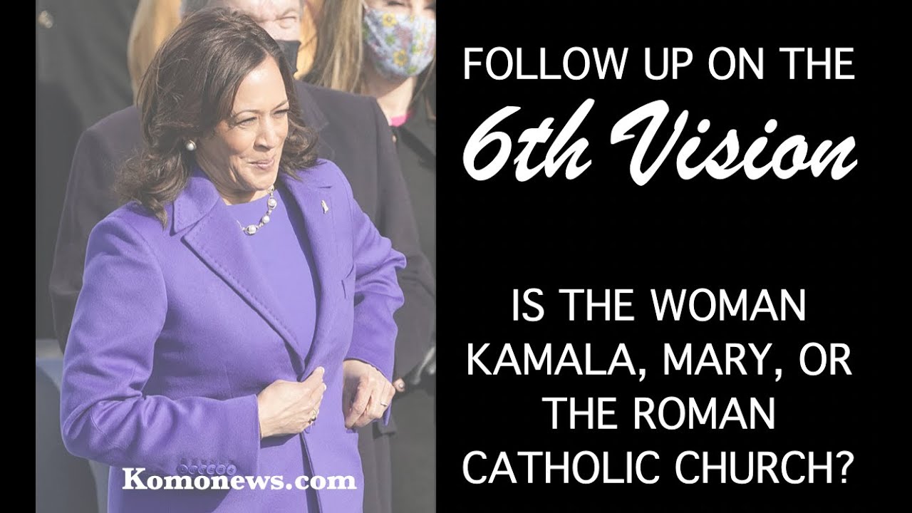 Follow Up on 6th Major Vision: Is the "Woman" Kamala, Mary, or Catholic Church? (