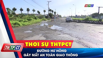 Đường hư hỏng gây mất an toàn giao thông | Cần Thơ TV