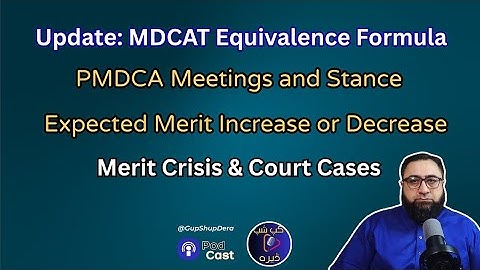 Update : MDCAT validity and Equivalence Formula | Expected Closing Merit | IHC Cases |