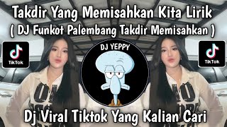 TAKDIR YANG MEMISAHKAN KITA || DJ FUNKOT PALEMBANG TAKDIR MEMISAHKAN VIRAL FYP TIKTOK TERBARU