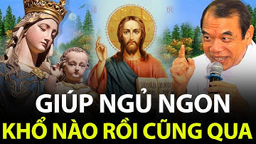 Đêm khó ngủ nghe lời Cha giảng "giúp ngủ ngon". "Khổ nào rồi cũng qua" sao cứ chất chứa muộn phiền.