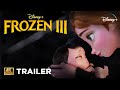 Frozen 3 2024  annas baby  trailer disney studios elsa anna y kristoff after frozen 2