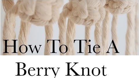 Macrame For Beginners-How To Tie A Berry Knot-How To Macrame - Macrame DIY