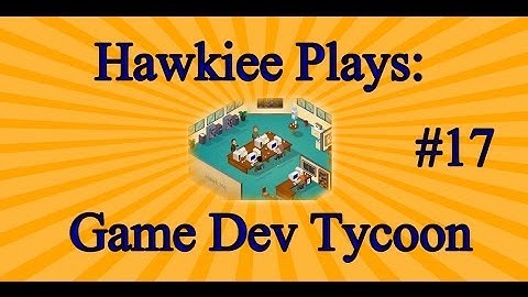 Game Dev Tycoon: Triple A Game! (Part 17)