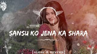 Sanso Ko Jeena Ka Shara Full Song Slow And Reverb Version