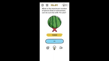 Brain Out Level 91 What is the maximum number of pieces that a watermelon can be cut into with 10cut