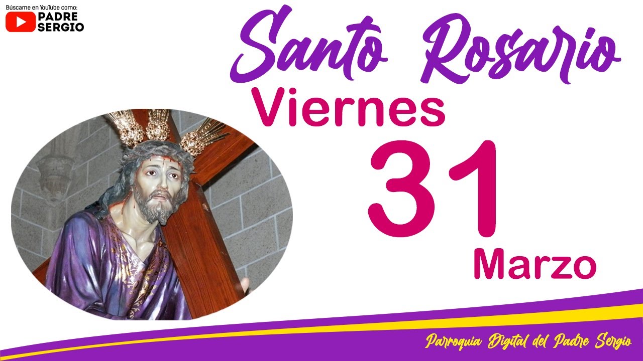 Rosario De Hoy Viernes 31 De Marzo Del 2023 Youtube 