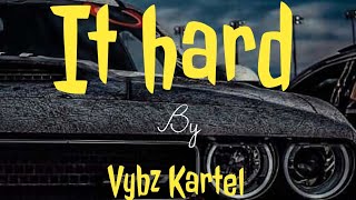 Vybz Kartel – It Hard {lyrics video}