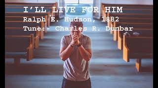 Official Video Ill Live For Him Ill Live For Jesus- Hymns Instrumental