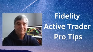 Fidelity Active Trader Pro: Tips for Getting Started