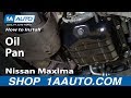How to Replace Engine Oil Pan 2002-06 Nissan Maxima 35L