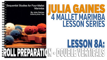 4 Mallet Marimba Series: Lesson 8A - Roll Preparation, Double Verticals