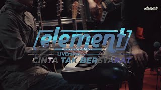 Element - Cinta Tak Bersyarat LiVersion