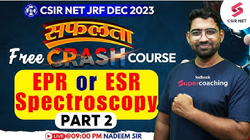 CSIR NET JRF Dec 2023 | सफलता Free Crash Course | EPR or ESR Spectroscopy | Part 2 | Nadeem Sir