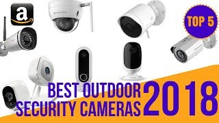 5 Best Outdoor Security Cameras Wifi  | Top 5 Smart IP Security Camera System for Home Office 2018 в пёЏ Top 5 Wireless Home Security Cameras 2018